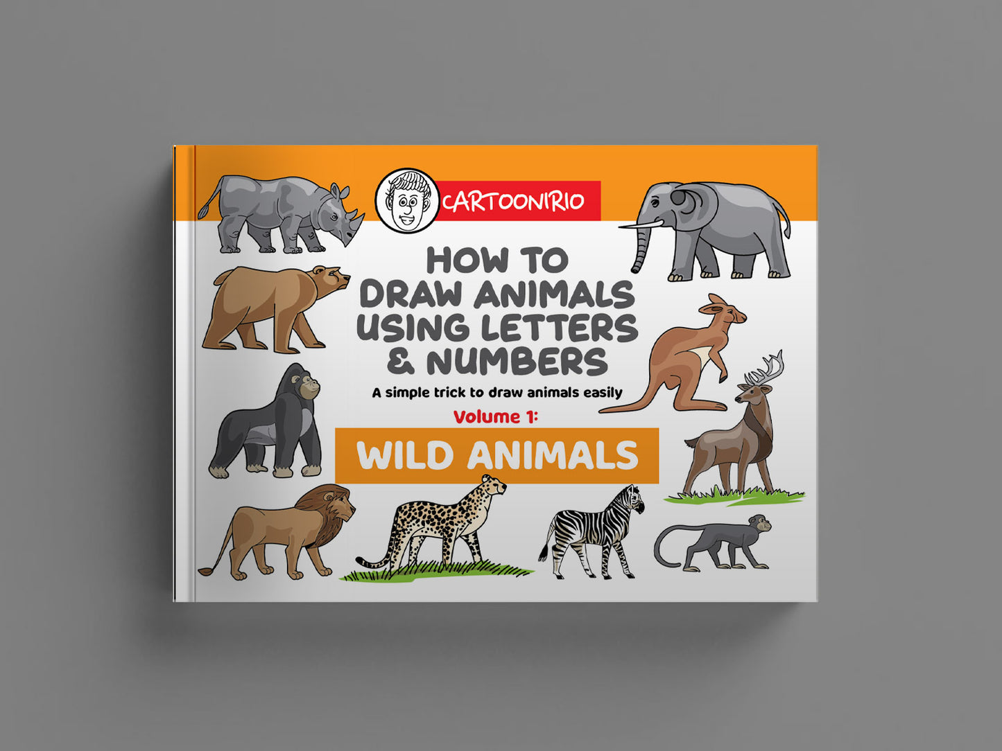 How to Draw Animals Using Letters and Numbers Volume 1: Wild Animals